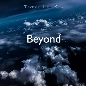 Beyond by Trace the Kid