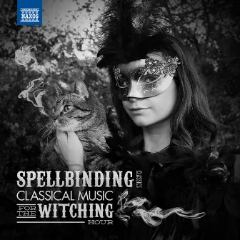 Spellbinding Classics: Classical Music for the Witching Hour by Patrick Baton