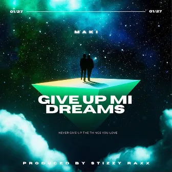 Give Up Mi Dreams by Maki