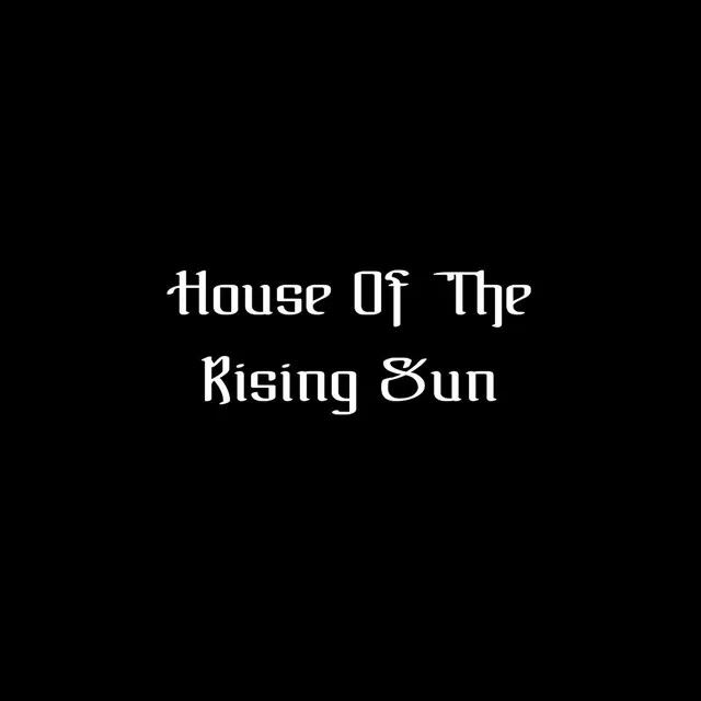 House Of The Rising Sun