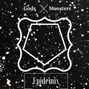 Gods and Monsters by Epidemix