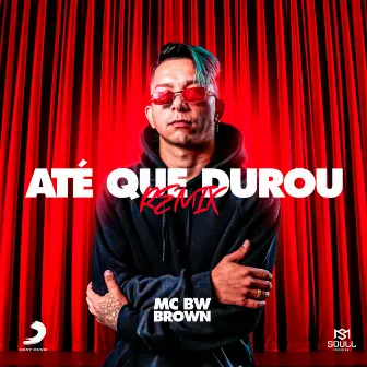 Até Que Durou (Remix) by BW Brown