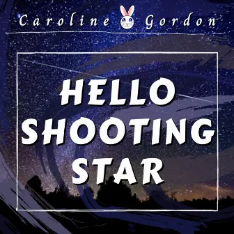 Hello Shooting Star (Cover) by Caroline Gordon