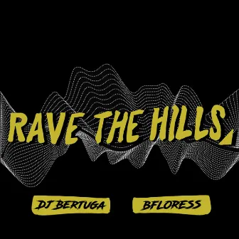 Rave The Hills by bfloress