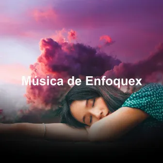 Música de Enfoquex by Relajante Marrón Ruido