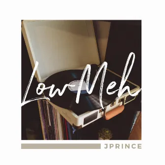 Low Meh by J Prince