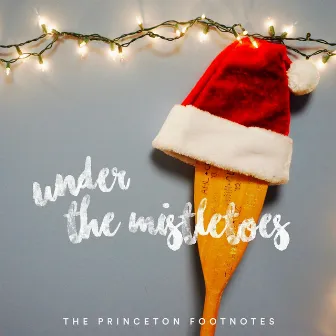 Under the Mistletoes by Princeton Footnotes