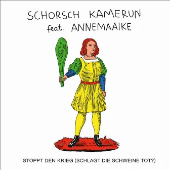 Stoppt den Krieg (Schlagt die Schweine tot?) by Schorsch Kamerun