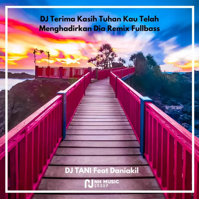 DJ Terima Kasih Tuhan Kau Telah Menghadirkan Dia Remix Fullbass