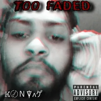 TOO Faded by Konyak