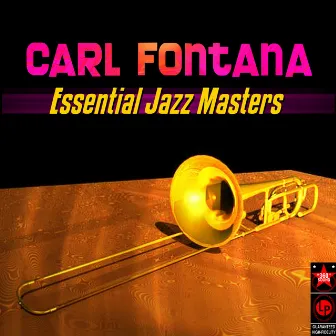 Essential Jazz Masters by Carl Fontana