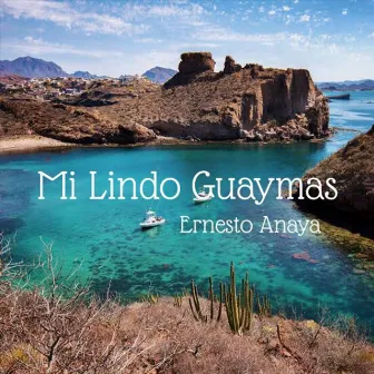 Mi Lindo Guaymas by Ernesto Anaya