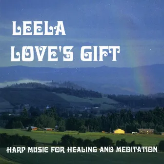 Love's Gift - Harp Music For Healing And Meditation by Leela