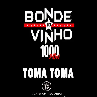 Toma Toma 1000 Show (Ao Vivo) by Bonde do Vinho