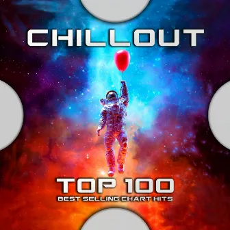 Chillout Top 100 Best Selling Chart Hits by Unknown Artist