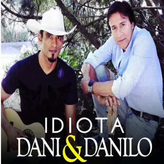 Idiota by Dani & Danilo