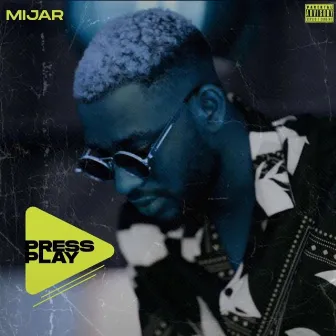 PRESS PLAY by Mijar