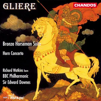 Gliere: Horn Concerto & Bronze Horseman Suite by Reinhold Glière