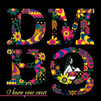 I know your sweet by DMBQ