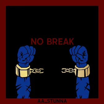 No Break by Aa_stunna