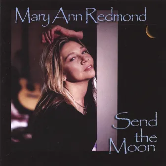 send the moon by Mary Ann Redmond