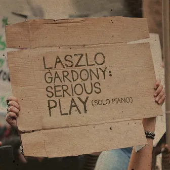 Serious Play (solo piano) by Laszlo Gardony