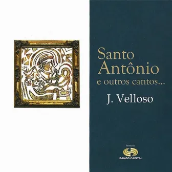 Santo Antônio e Outros Cantos by J. Velloso