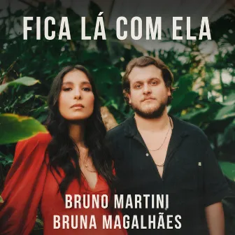 Fica Lá Com Ela by Bruna Magalhães