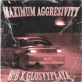 MAXIMUM AGGRESIVITY by B!B