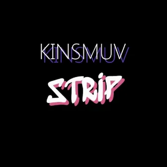 Strip by Kinsmuv