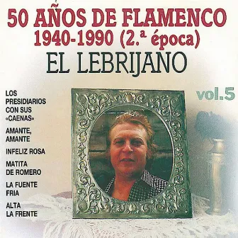 50 Años de Flamenco, Vol. 5 : 1940-1990 (2ª Epoca) by El Lebrijano