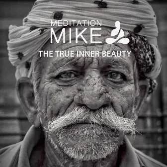 THE TRUE INNER BEAUTY by Meditation Mike