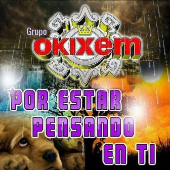 Por Estar Pensando en Ti by Grupo Okixem