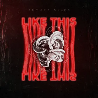 Like This by Future Skies