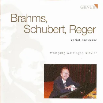 Reger, M.: Variations and Fugue On A Theme of J.S. Bach / Brahms, J.: 28 Variations, Op. 35 / Schubert, F.: Impromptu, Op. 142, No. 3 by Wolfgang Watzinger