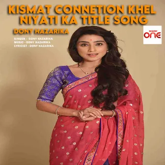 Kismat Connetion Khel Niyati Ka Title Song by Dony Hazarika