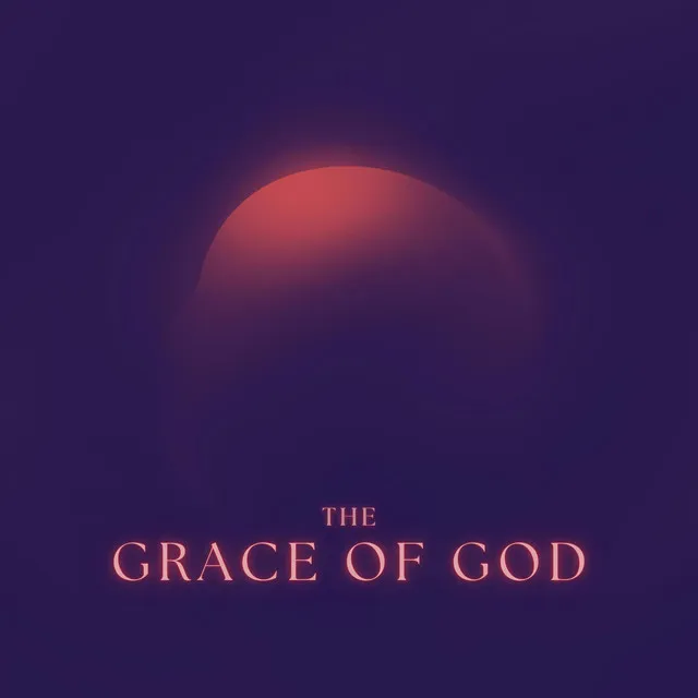 The Grace of God