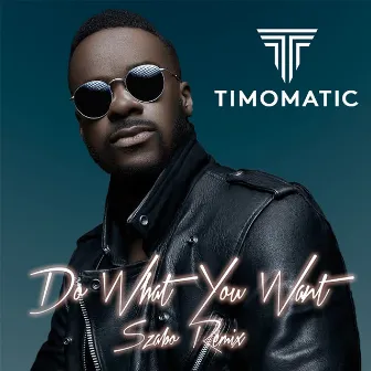 Do What You Want (Szabo Remix) by Timomatic