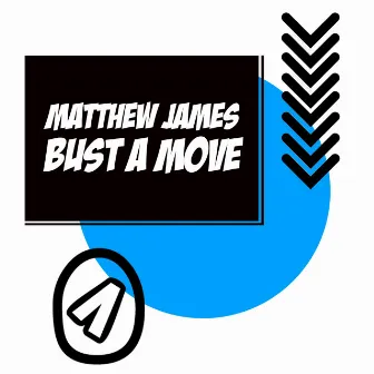 Bust a Move by matthew james