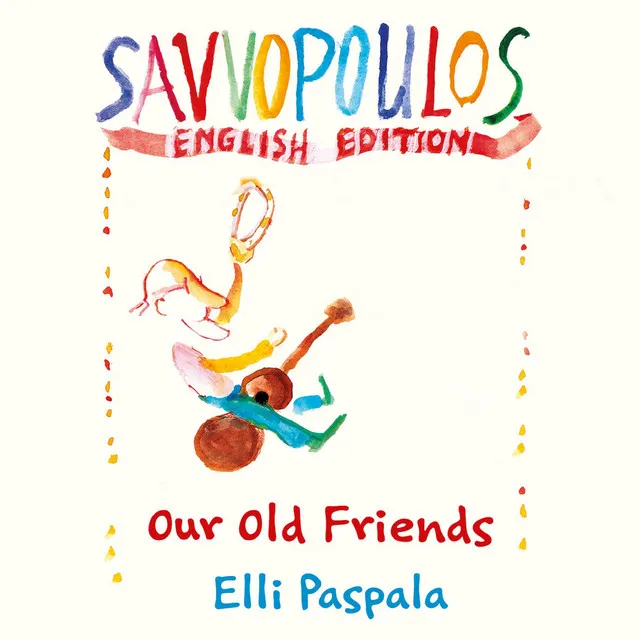 Our Old Friends (Savvopoulos English Edition)