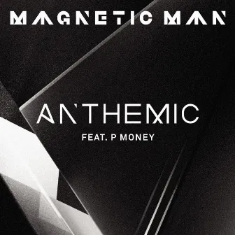 Anthemic (feat. P Money) by Magnetic Man