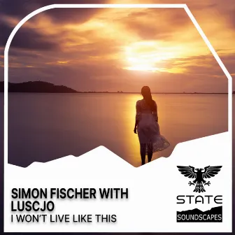 I Won’t Live Like This by Simon Fischer