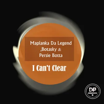 I Can't Clear by Maplanka Da Legend