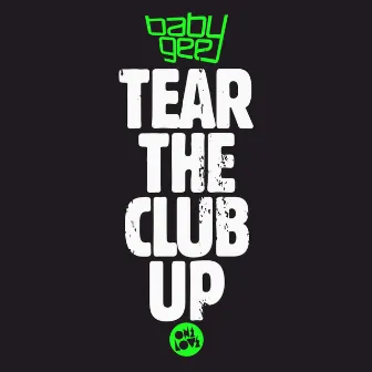 Tear the Club Up by Baby Gee