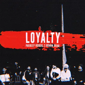 Loyalty by Brahm Brar