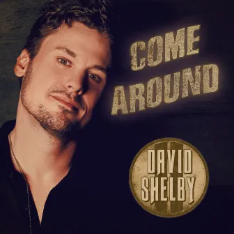 Come Around by David Shelby