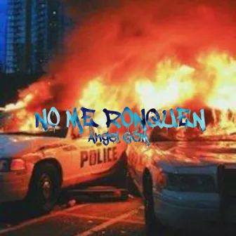 No Me Ronquen by Angel G3M