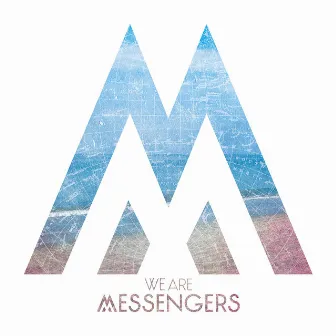 We Are Messengers by We Are Messengers