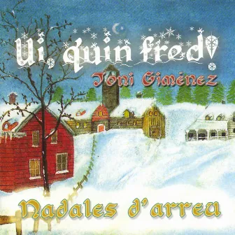 Ui, Quin Fred! (Nadales D'Arreu) by Toni Giménez