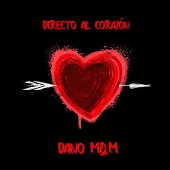 Directo al Corazón by DANO MQM